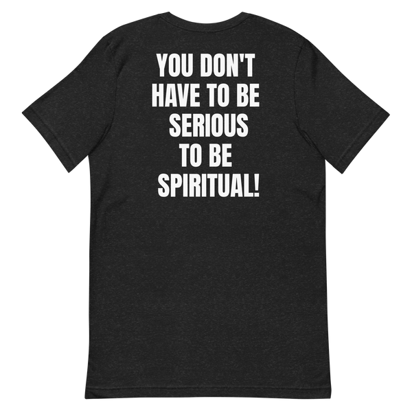 Serious to Be Spiritual Shirt